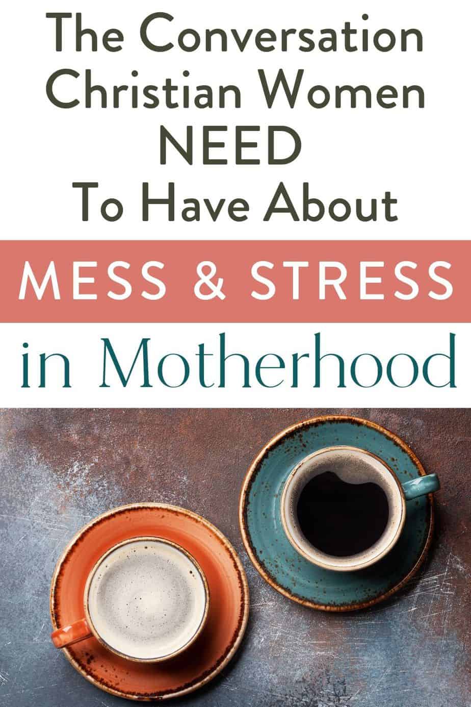 Unmasking The Lies About Mess And Stress In Motherhood